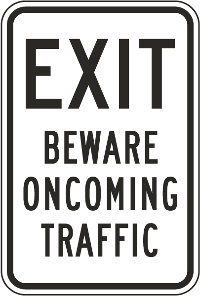 Exit Beware Oncoming Traffic Sign