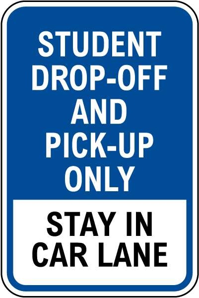 Student Drop-Off or Pick Up Only Stay In Car Line Sign