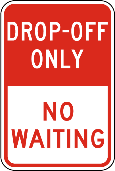 Drop-Off Only No Waiting Sign