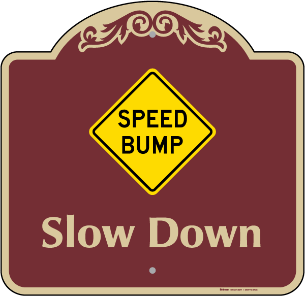 Speed Bump Slow Down Sign