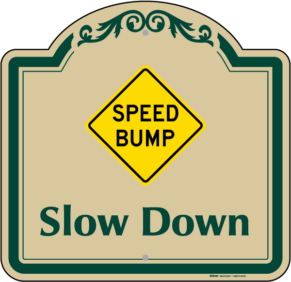 Speed Bump Slow Down Sign