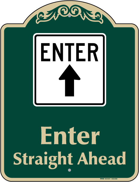 Enter Straight Ahead Sign