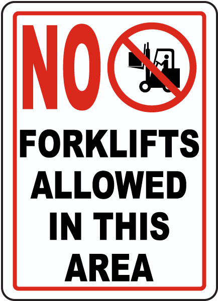 No Forklifts Allowed In This Area Sign