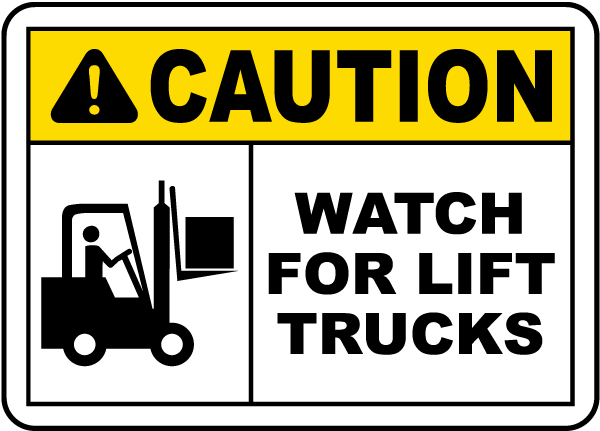 Caution Watch For Lift Trucks Sign