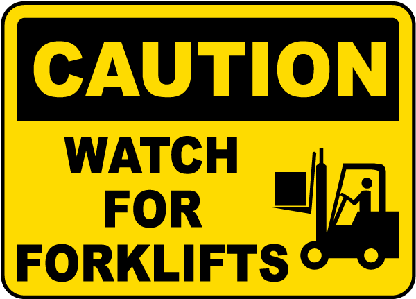 Caution Watch For Forklifts Sign