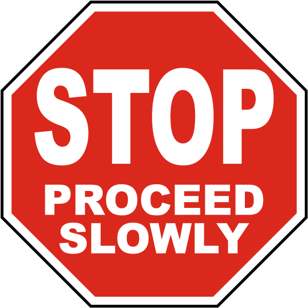 Stop Proceed Slowly Sign