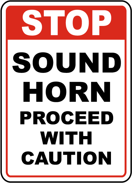 Sound Horn Proceed With Caution Sign