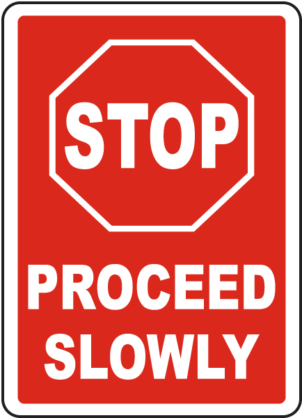 Stop Proceed Slowly Sign