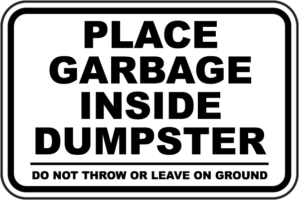 Place Garbage Inside Dumpster Sign