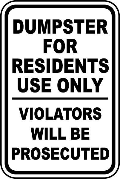Dumpster For Use By Residents Only Sign