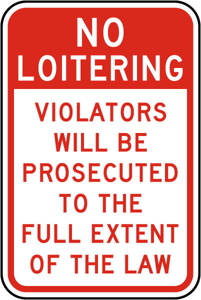 Violators Prosecuted No Loitering Sign