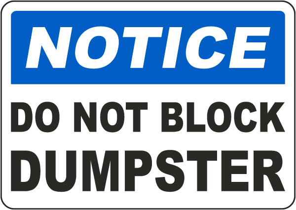 Notice Do Not Block Dumpster Sign 