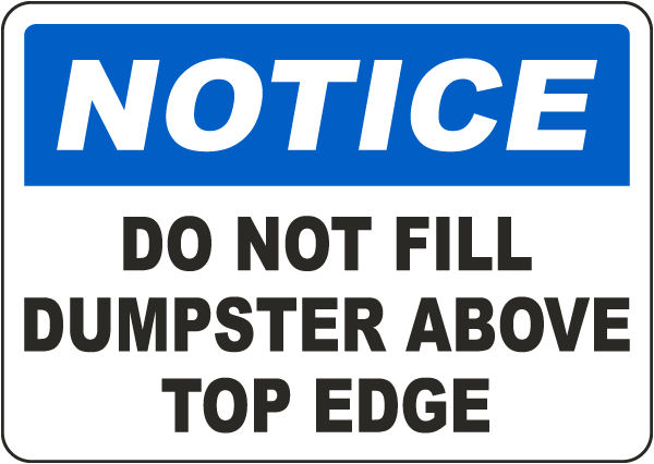 Notice Do Not Fill Dumpster Above Top Edge Sign