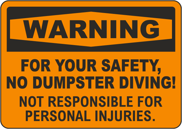 Warning For Your Safety No Dumpster Diving! Sign
