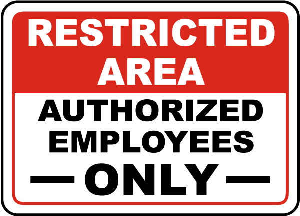 Restricted Area Authorized Only Sign