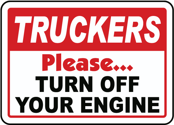 Truckers Turn Off Your Engine Sign