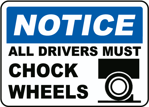 Drivers Must Chock Wheels Sign