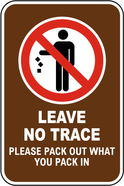 Leave No Trace Please Pack Out What You Pack In Sign