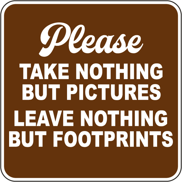 Please Take Nothing Leave Nothing Sign