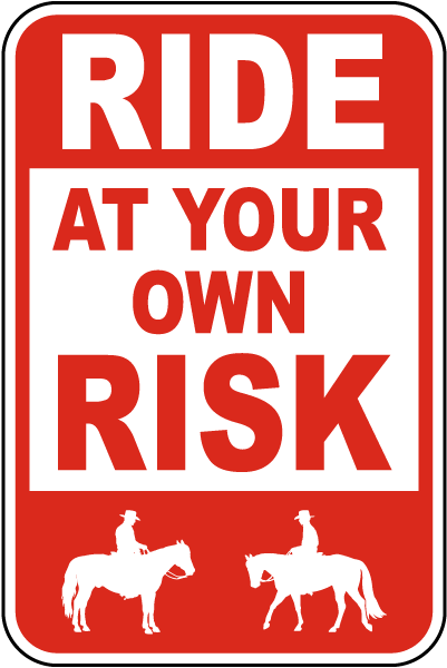 Ride At Your Own Risk Sign