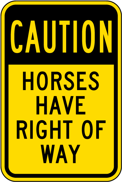 Caution Horses Have Right Of Way Sign