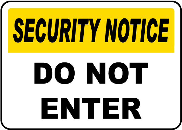 Security Notice Do Not Enter Sign