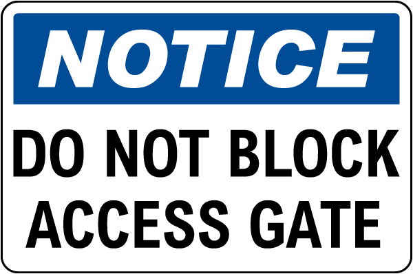 Notice Do Not Block Access Gate Sign