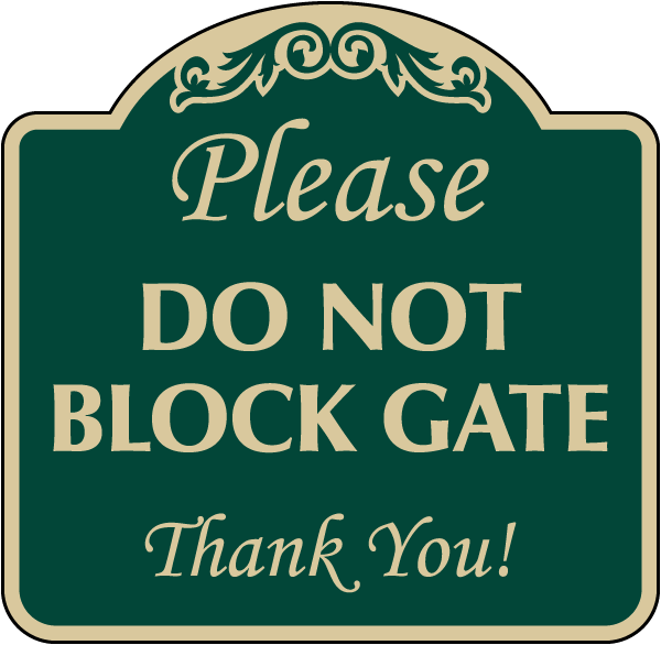 Decorative Please Do Not Block Gate Sign