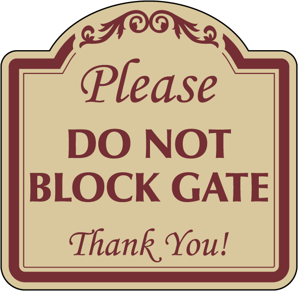 Decorative Please Do Not Block Gate Sign