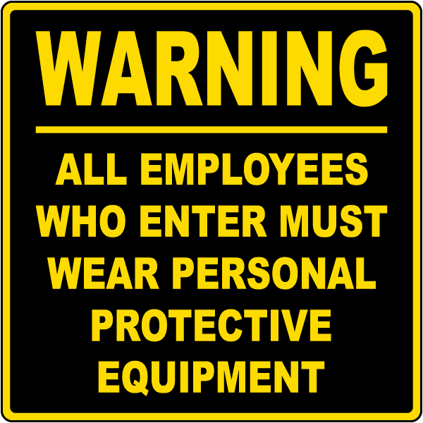 All Employees Who Enter Must Wear PPE Sign