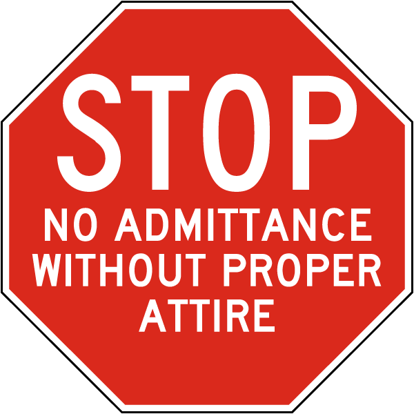 No Admittance Without Proper Attire Sign