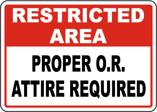 Restricted Area Proper O.R. Attire Required Sign