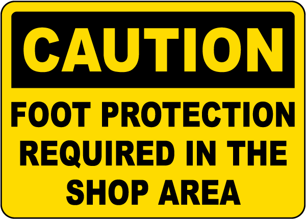 Foot Protection Required In The Shop Area Sign