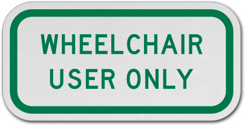 Wheelchair User Only Sign