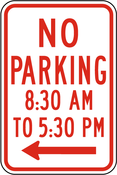 No Parking 8:30 AM to 5:30 PM (Left Arrow) Sign