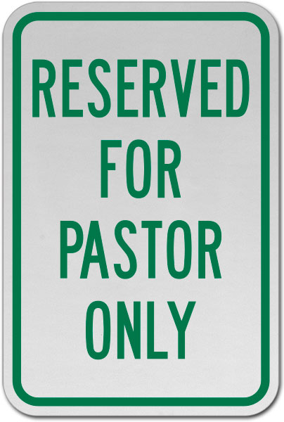 Reserved For Pastor Only Sign