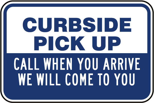 Curbside Pick Up Call When You Arrive Sign