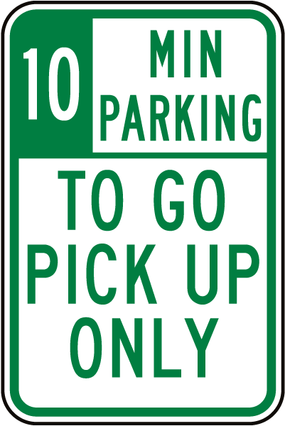 10 Min Parking To Go Pick Up Only Sign