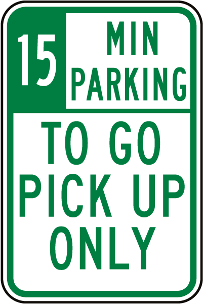 15 Min Parking To Go Pick Up Only Sign