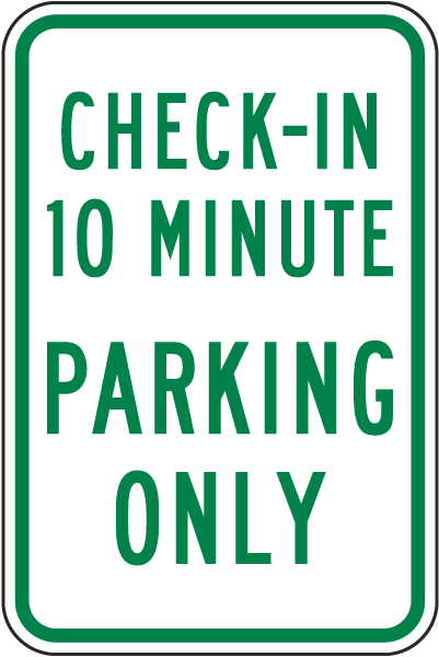 Check-In 10 Minute Parking Only Sign