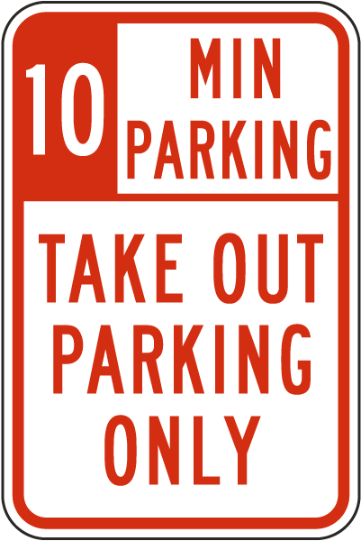 10 Minute Parking Take Out Parking Only Sign
