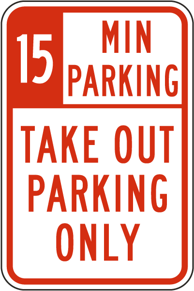 15 Minute Parking Take Out Parking Only Sign