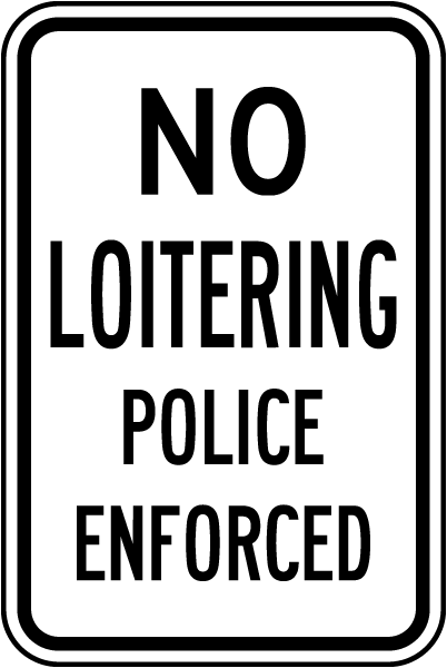 No Loitering Police Enforced Sign