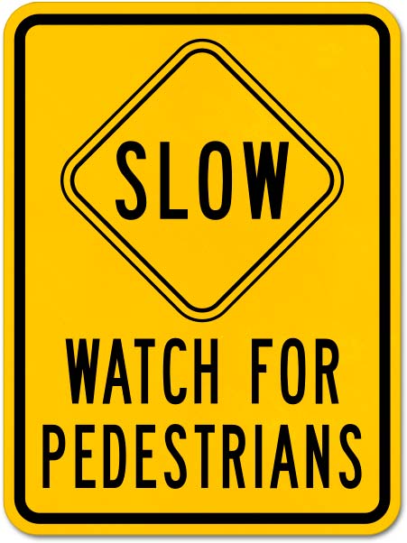 Slow Watch For Pedestrians Sign