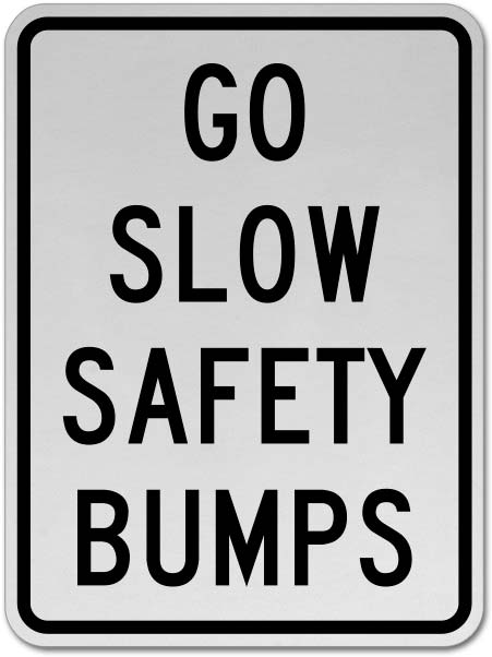 Go Slow Safety Bumps Sign