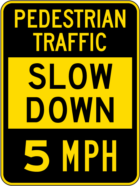 Slow Down Pedestrian Traffic 5 MPH Sign