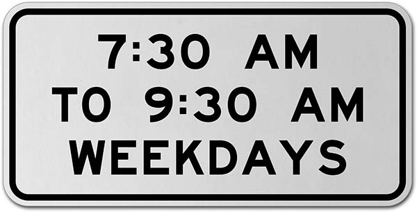 7:30AM to 9:30AM Weekdays Sign