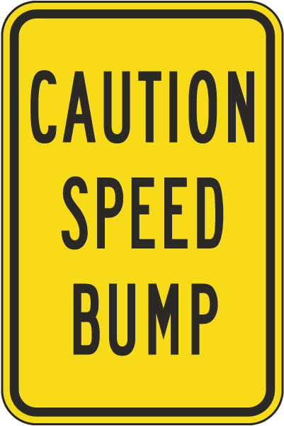 Caution Speed Bump Sign