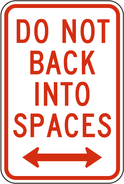 Do Not Back Into Spaces Sign