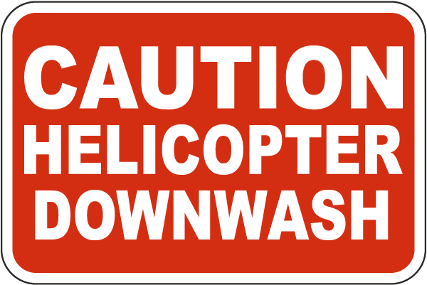 Caution Helicopter Downwash Sign